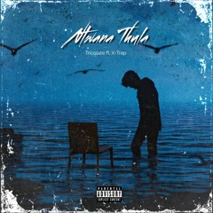 Tricolate ft X-Trap Ntwana Thula.mp3