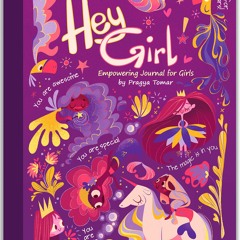 [DOWNLOAD] eBooks Hey Girl! Empowering Journal for girls To Develop Gratitude and Mindfulness throug