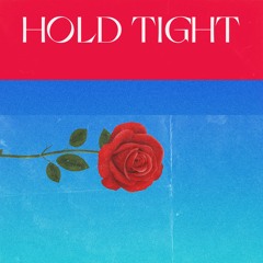 HOLD TIGHT