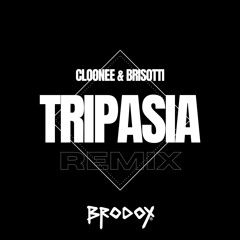 Cloonee & Brisotti - Tripasia (Brodox Remix)