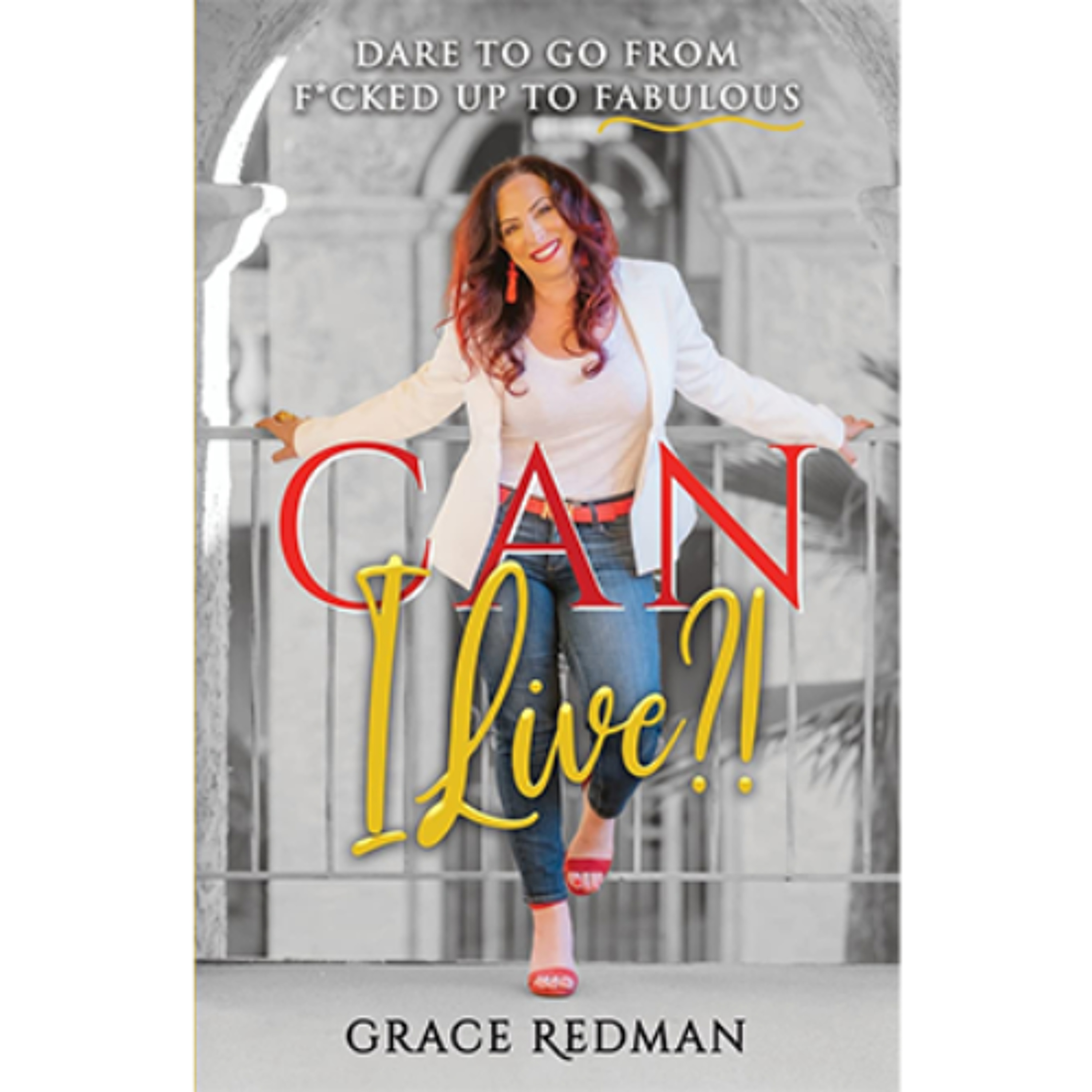 Podcast 1178: Can I Live?!: Dare to Go from F*cked Up to Fabulous with Grace Redman episode artwork