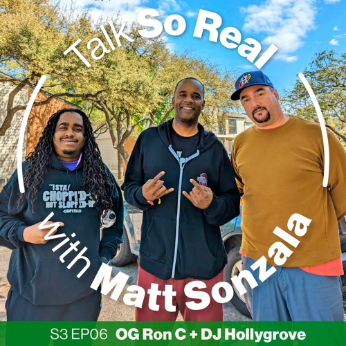 Talk So Real with Matt Sonzala: OG Ron C & DJ Hollygrove - Season 3 Episode 06