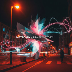 Praise Victory | MetzoMix
