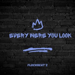 Every Were You Look (mastered)