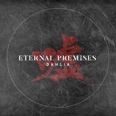 Dahlia - Eternal Premises (original Mix)