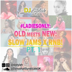 SLOW JAMS X RNB | OLD MEETS NEW | PART.1 BY DJ STYLAH