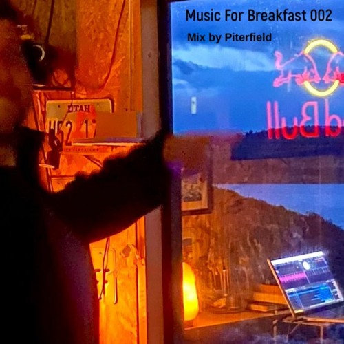 Music For Breakfast 002 - Piterfield in the mix ^Patagonia, Chile. 04/24