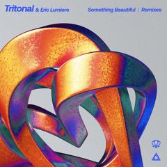 Tritonal and Eric Lumiere - Something Beautiful (Sound Quelle & Noequalgods Remix)