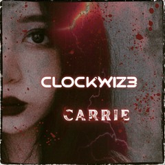 CLOCKWIZ3 - Carrie (Original Mix)