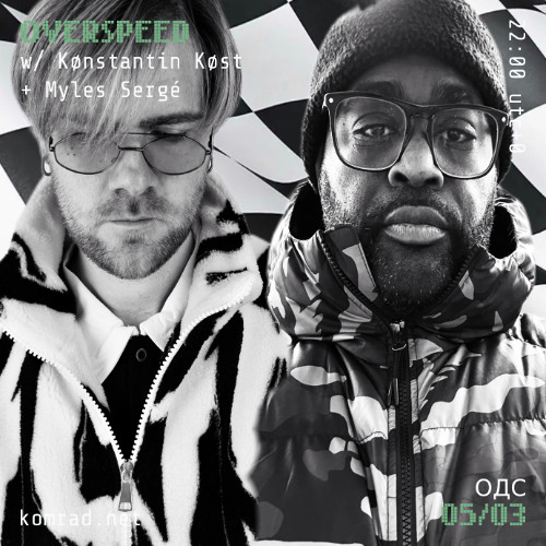 OVERSPEED 009 w/ Konstantin Kost + Myles Sergé