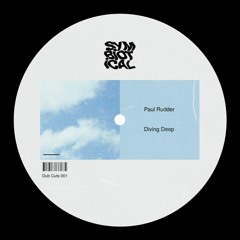 PREMIERE: Paul Rudder - Diving Deep (Anas M Remix) [Dub Cuts 001]