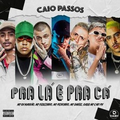 Caio Passos “Pra Lá E Pra Cá“ MC Pedrinho, MC Cebezinho, GH Magrão, Gabb, PH E Daniel (Love Funk)