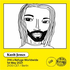 Kush Jones - 3'Hi x Refuge Worldwide