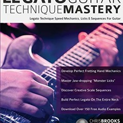 View PDF 💔 Legato Guitar Technique Mastery: Legato Technique Speed Mechanics, Licks
