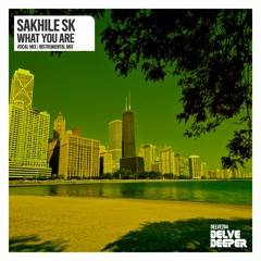 Sakhile SK - What You Are (Vocal Mix - Preview)