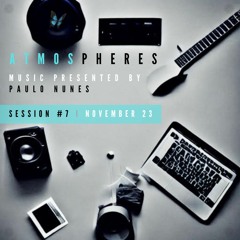 PAULO NUNES - ATMOSPHERES SESSION  #7  DEZEMBER 23