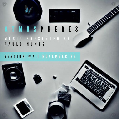 PAULO NUNES @ ATMOSPHERES SESSION  #7  DEZEMBER 23