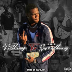 Lil Ballin - Nothing To Something