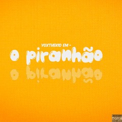 PIRANHÃO (Prod. Morais4l)