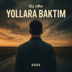 Dj nRn - Yollara Baktım