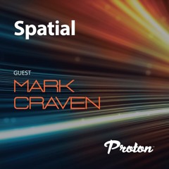 Spatial 027 December Guest Mix Mark Craven. Proton Radio