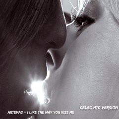 Artemas - I Like The Way You Kiss Me (CELEC HTC Version)