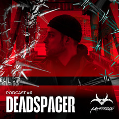 DEADSPACER | PODCAST #6 | Armageddon
