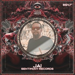 Jai (Sentimony Records) Set #647 exxclusivo para Trance México