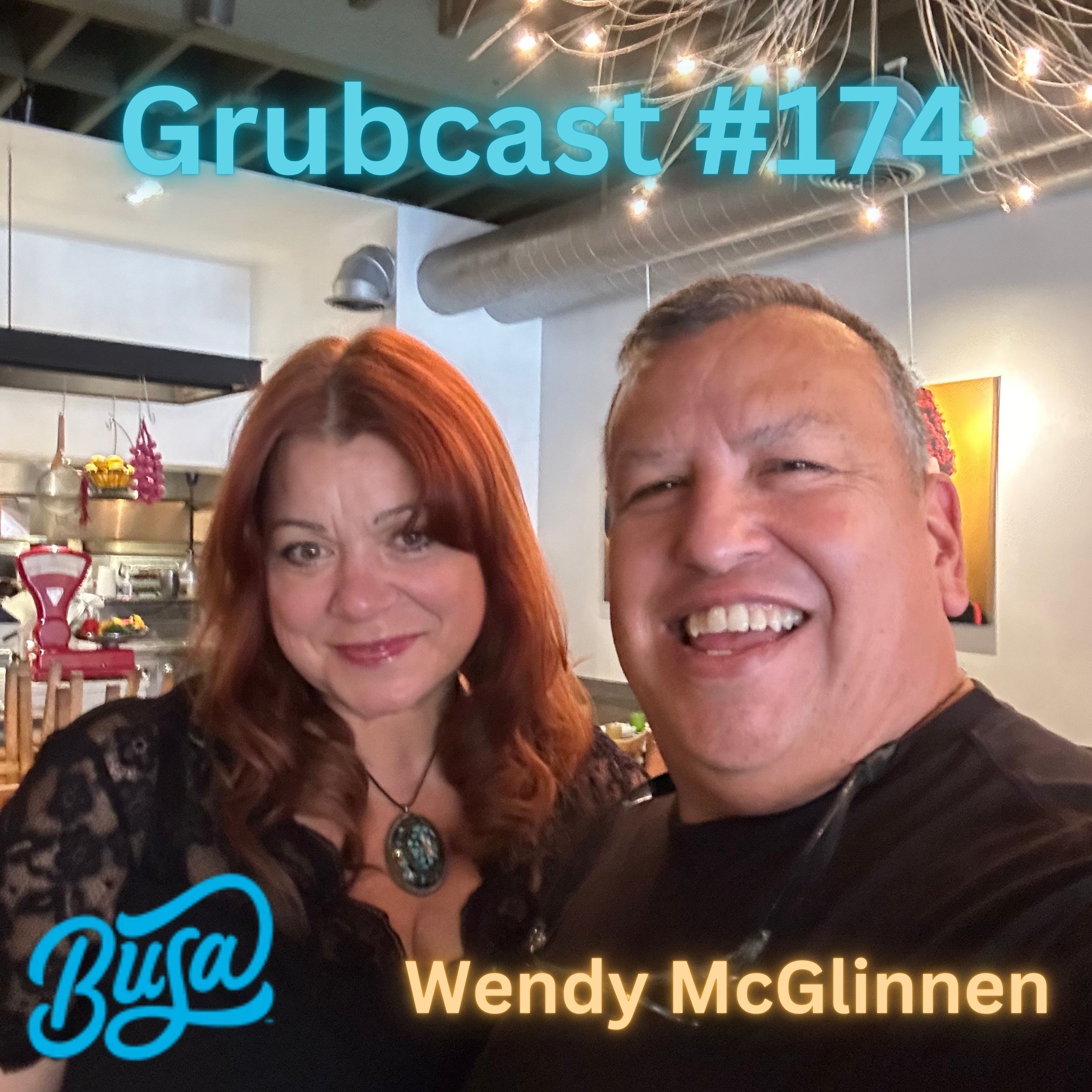 Grubcast #174 Wendy McGlinnen - Busa/Kizmic Partnerships/Barbusa