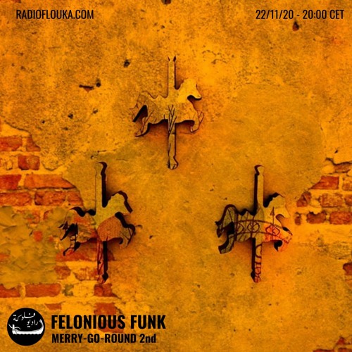 Merry-Go-Round  w/ Felonious Funk (Episode 2)| Radio Flouka 22/11/2020