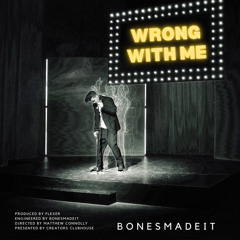 BONESMADEIT X FLEXER - WRONG WITH ME