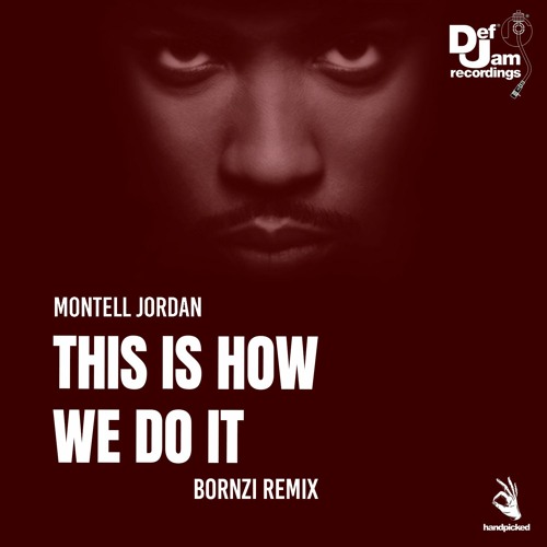 rabat placere fornærme Stream Montell Jordan - This Is How We Do It (BORNZI Remix) [FREE DOWNLOAD]  by BORNZI | Listen online for free on SoundCloud