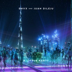 DNVX & Juan Dileju - A Little Party