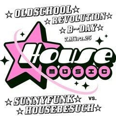 SUNNYFUNK vs. HOUSEBESUCH  ☆OLDSCHOOL☆ ☆REVOLUTION☆ B~DAY 7.März.25 HouseMusic mp3