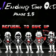【Fem!Ending Time Octet】Phase 1.5 OST - Refusal To Give Up