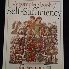 Read EPUB KINDLE PDF EBOOK The Complete Book of Self-sufficiency by  John Seymour 📘