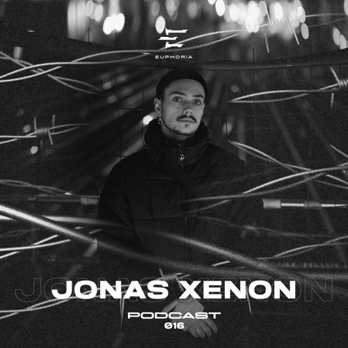 Jonas Xenon - Euphoria Podcast 016