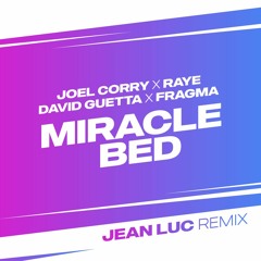 Joel Corry X RAYE X David Guetta X Fragma - Miracle BED (Jean Luc Remix)