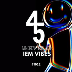 45Min' Podcast 002 // IEM VIBES