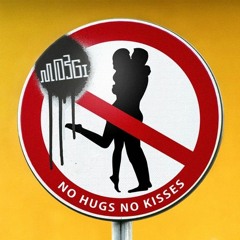 No Hugs No Kisses