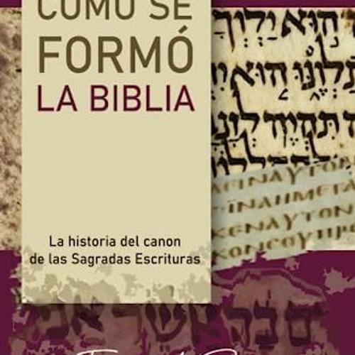 Stream ( C mo se form la Biblia, La historia del canon de las Sagradas Escrituras, Spanish