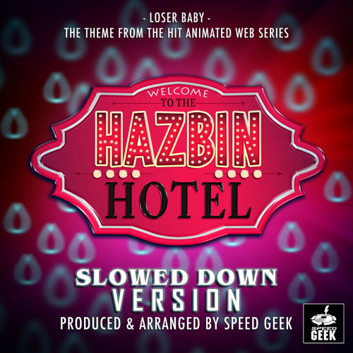 Loser Baby (From "Hazbin Hotel") (Slowed Down Version)