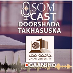 SOMCAST | 3 | Doorashada Takhasuska | wax barashada dalka Qatar |