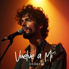 Vuelve a Mí (Come Back to Me)