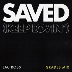 Saved (Keep Lovin') [GRADES Remix]