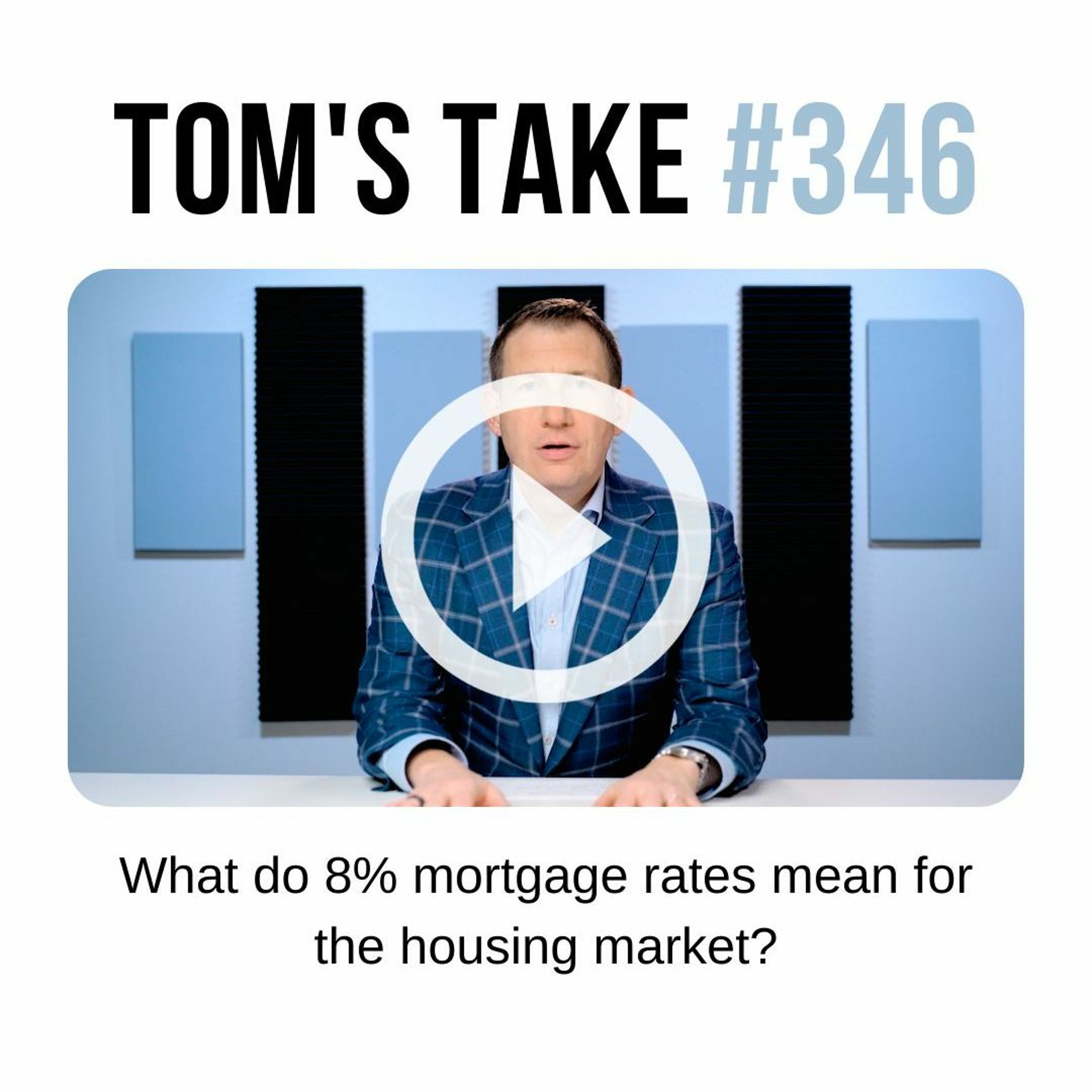 What do 8% mortgage rates mean for the housing market? - Tom's Take 346 episode artwork