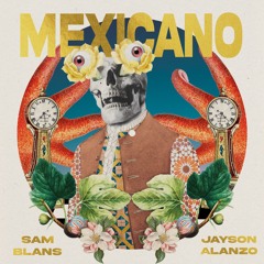 [OUT NOW] Sam Blans & Jayson Alanzo - Mexicano (Radio Edit)