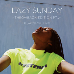 LAZY SUNDAY -THROWBACK EDITION PT.2-