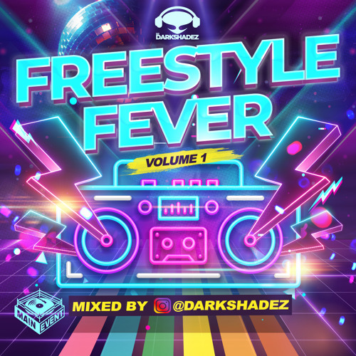 Stream FREESTYLE FEVER VOL.1 (DJ DARKSHADEZ) by MAIN EVENT DJS Listen online for free on