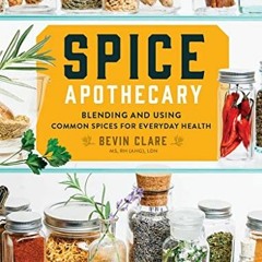 [GET] KINDLE 📂 Spice Apothecary: Blending and Using Common Spices for Everyday Healt